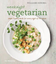 Title: Weeknight Vegetarian: Simple, Healthy Meals for Every Night of the Week, Author: Ivy Manning