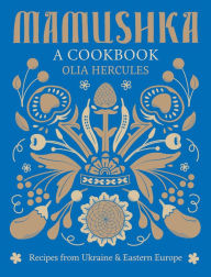 Title: Mamushka: A Cookbook, Author: Olia Hercules