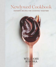 Title: The Newlywed Cookbook: Favorite Recipes for Cooking Together, Author: Williams Sonoma