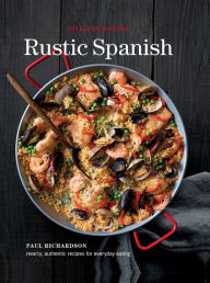 Title: Rustic Spanish: Hearty, Authentic Recipes for Everyday Eating, Author: Paul Richardson