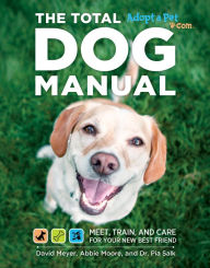 Title: The Total Dog Manual: Meet, Train, and Care for Your New Best Friend, Author: David Meyer