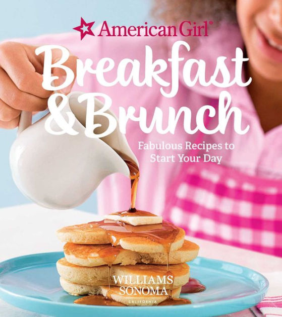 American Girl Cooking: Recipes for Delicious Snacks, Meals & More by  Williams-Sonoma, American Girl, Hardcover