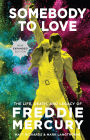 Somebody to Love: The Life, Death and Legacy of Freddie Mercury