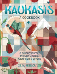 Title: Kaukasis: A Culinary Journey through Georgia, Azerbaijan & Beyond, Author: Olia Hercules