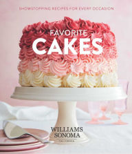 Title: Favorite Cakes: Showstopping Recipes for Every Occasion, Author: Williams Sonoma Test Kitchen