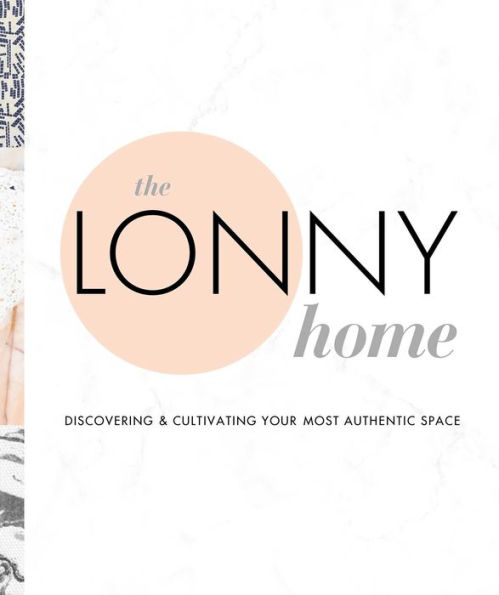 The Lonny Home: Discovering & Cultivating Your Authentic Space