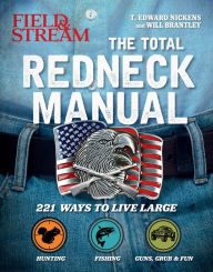 Title: The Total Redneck Manual: 221 Ways to Live Large, Author: T. Edward Nickens