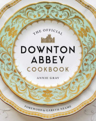 Free ebooks to download to android The Official Downton Abbey Cookbook 9781681883694 by Annie Gray, Gareth Neame