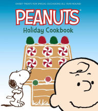 Title: The Peanuts Holiday Cookbook: Sweet Treats for Favorite Occasions All Year Round, Author: Various Authors