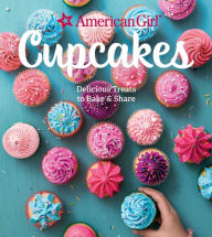 Title: American Girl Cupcakes: Delicious Treats to Bake & Share, Author: American Girl