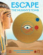 Escape the Mummy's Tomb: Crack The Codes, Solve The Puzzles, And Make Your Escape!