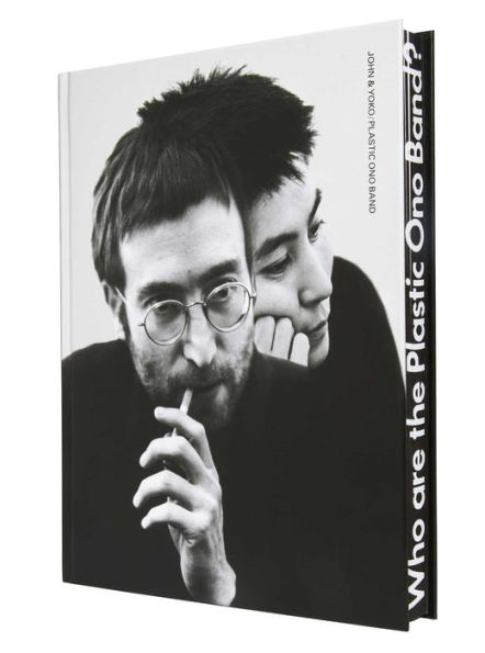 John & Yoko/Plastic Ono Band: In Their Own Words & with Contributions from the People Who Were There