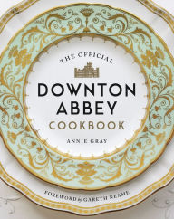 Title: The Official Downton Abbey Cookbook, Author: Annie Gray