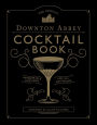 The Official Downton Abbey Cocktail Book: Appropriate Libations for All Occasions