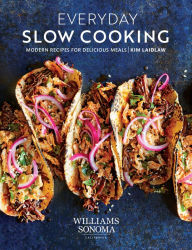 Title: Everyday Slow Cooking: Modern Recipes for Delicious Meals, Author: Kim Laidlaw