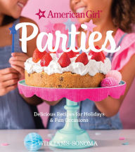 Title: Parties: Delicious Recipes for Holidays & Fun Occasions, Author: American Girl