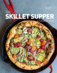 Title: The Skillet Supper Cookbook, Author: The Williams-Sonoma Test Kitchen