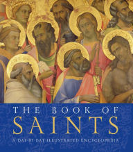 Title: The Book of Saints: A Day-By-Day Illustrated Encyclopedia, Author: Weldon Owen