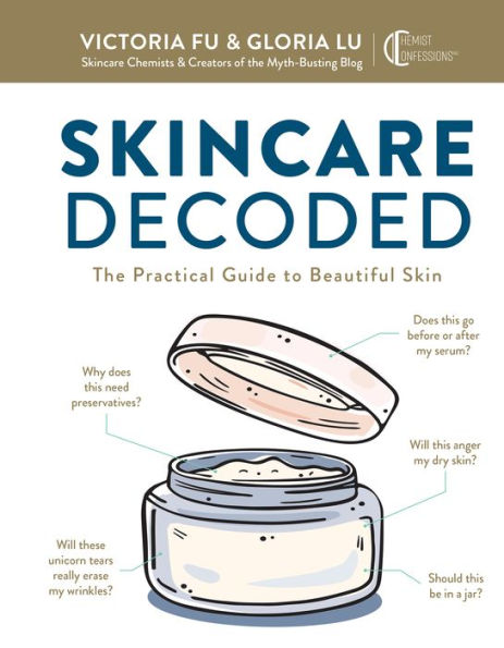 Skincare Decoded: The Practical Guide to Beautiful Skin