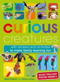 Title: Curious Creatures: With stickers and activities to make family learning fun, Author: Anita Ganeri
