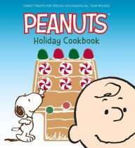 Title: Peanuts Holiday Cookbook: Sweet Treats for Special Occasions All Year Round, Author: Weldon Owen