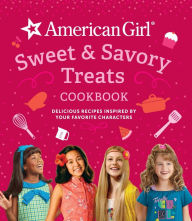Title: Sweet & Savory Treats Cookbook: Delicious Recipes Inspired by Your Favorite Characters, Author: American Girl