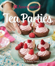 Title: Tea Parties: Delicious Sweets & Savory Treats to Share, Author: American Girl