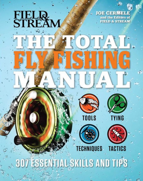 The Total Fly Fishing Manual: 307 Essential Skills and Tips by Joe Cermele,  Paperback