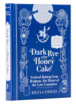 Alternative view 15 of Dark Rye and Honey Cake: Festival Baking from Belgium, the Heart of the Low Countries