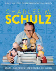 Title: Charles M. Schulz: The Creator of PEANUTS in 100 Objects, Author: The Charles M. Schulz Museum