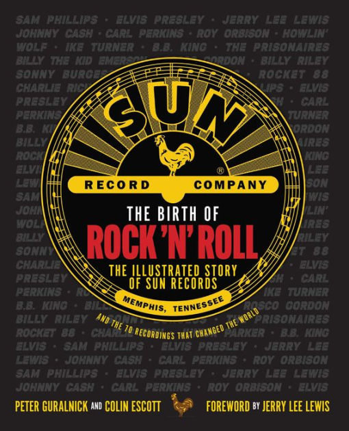 The Birth of Rock 'n' Roll: The Illustrated Story of Sun Records