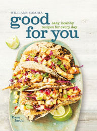 Title: Good for You: Easy, Healthy Recipes for Every Day, Author: Dana Jacobi