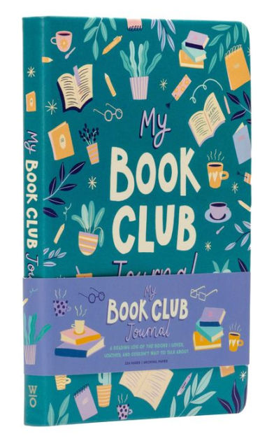 My Book Club Journal: A Reading Log of the Books I Loved, Loathed