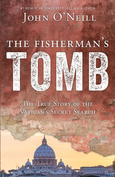 The Fisherman's Tomb: The True Story of the Vatican's Secret Search