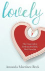 Lovely: How I Learned to Embrace the Body God Gave Me