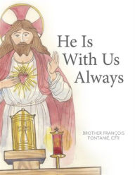 Title: He Is with Us Always, Author: Franïois Fontaniï