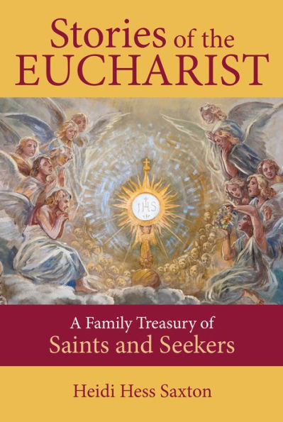 Stories of the Eucharist: A Family Treasury of Saints and Seekers