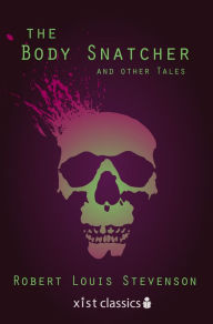 Title: The Body Snatcher and Other Tales, Author: Robert Louis Stevenson