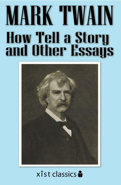 How Tell A Story And Other Essays By Mark Twain Ebook Barnes And Noble®