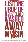 Just One Drop of Jesus' Blood Washed Away My Sin