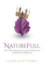 NatureFull: The 21 Day Devotional of God's Perspective on Health and Wellness