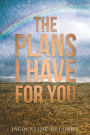 The Plans I Have For You