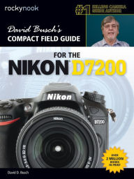 Title: David Busch's Compact Field Guide for the Nikon D7200, Author: David D. Busch