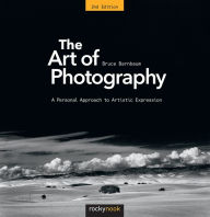 Title: The Art of Photography: A Personal Approach to Artistic Expression, Author: Bruce Barnbaum