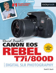 Title: David Busch's Canon EOS Rebel T7i/800D Guide to Digital SLR Photography, Author: David D. Busch