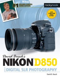 Title: David Busch's Nikon D850 Guide to Digital SLR Photography, Author: David D. Busch