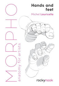 Download ebooks for kindle Morpho: Hands and Feet: Anatomy for Artists