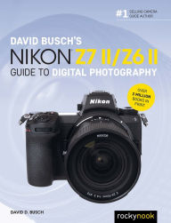 Title: David Busch's Nikon Z7 II/Z6 II Guide to Digital Photography, Author: David D. Busch