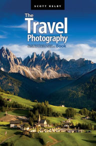 Title: The Travel Photography Book: Step-by-step techniques to capture breathtaking travel photos like the pros, Author: Scott Kelby