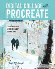 Title: Digital Collage with Procreate: Create Beautiful Mixed Media Art on Your iPad, Author: Nicki Fitz-Gerald